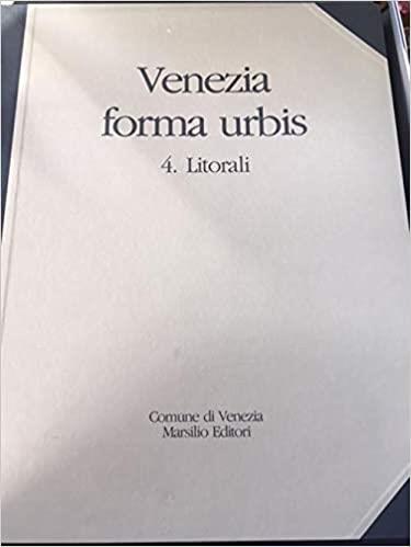 Venezia forma urbis. Vol. 4: Litorali. Il fotopiano degli insediamenti storici in scala 1:500 e dei litorali in scala 1:2000. - copertina