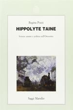Hippolyte Taine. Scienze umane e politica nell'Ottocento