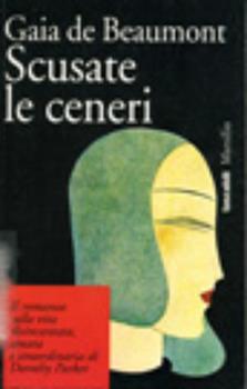 Libro Scusate le ceneri Gaia De Beaumont