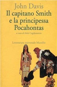 Il capitano Smith e la principessa Pocahontas. Testo inglese a fronte - John Davis - copertina