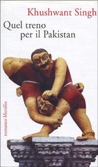 Quel treno per il Pakistan - Khushwant Singh - copertina