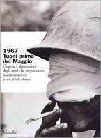 1967. Tuoni prima del maggio. Cinema e documenti degli anni che prepararono la contestazione - copertina