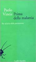 Prima della malattia. Per un'etica della prevenzione - Paolo Vineis - copertina