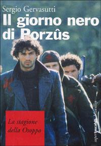 Il giorno nero di Porzûs. La stagione della Osoppo - Sergio Gervasutti - copertina