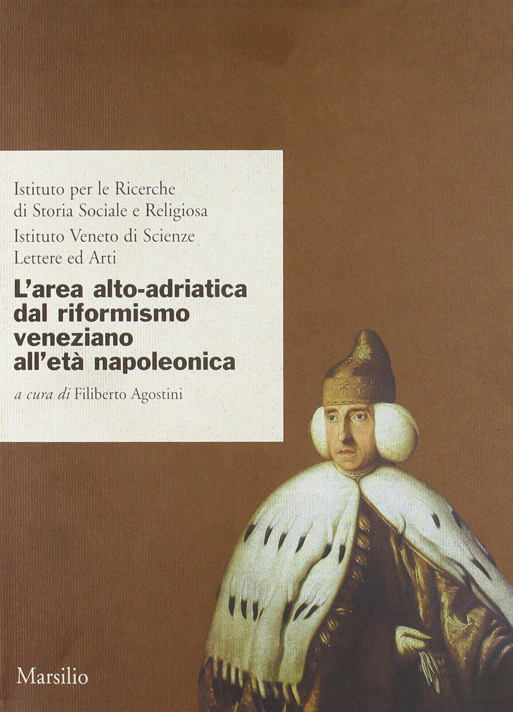 L' area alto-adriatica dal riformismo veneziano all'età napoleonica
