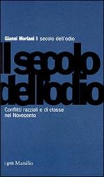 Il secolo dell'odio. Conflitti razziali e di classe nel Novecento