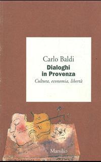 Dialoghi in Provenza. Cultura, economia, libertà