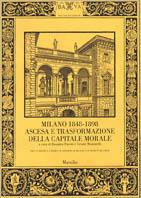 Milano 1848-1898. Ascesa e trasformazione della capitale morale. Vol. 2 - copertina