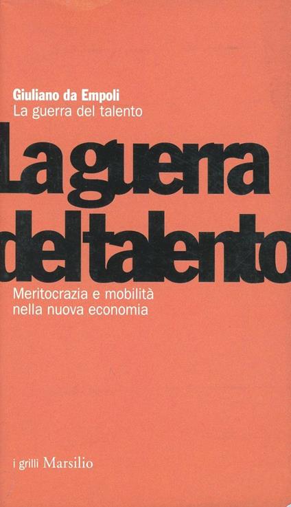 La guerra del talento. Meritocrazia e mobilità nella nuova economia - Giuliano da Empoli - copertina