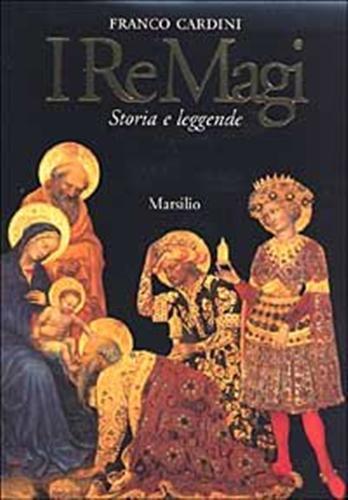 I re magi. Leggenda cristiana e mito pagano tra Oriente e Occidente - Franco Cardini - copertina
