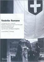 Vedette fiumane. L'occupazione vista e vissuta da Madeleine Witherspoon Dent Gori-Montanelli crocerossina americana e da Francesco Gori-Montanelli... - copertina