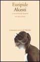 Alcesti. Testo originale a fronte - Euripide - copertina