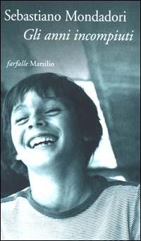 Gli anni incompiuti - Sebastiano Mondadori - copertina