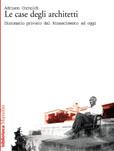 Libro Le case degli architetti. Dizionario privato dal Rinascimento ad oggi Adriano Cornoldi