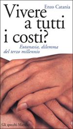 Vivere a tutti i costi? Eutanasia, dilemma del terzo millennio