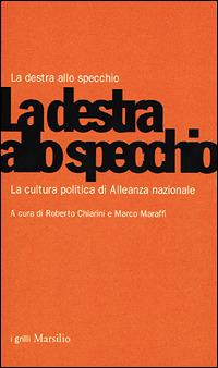La destra allo specchio. La cultura politica di Alleanza Nazionale - copertina
