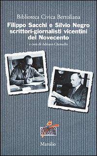 Filippo Sacchi e Silvio Negro scrittori-giornalisti vicentini del Novecento - copertina