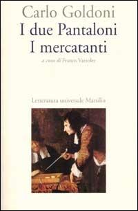 I due Pantaloni. I mercanti - Carlo Goldoni - copertina