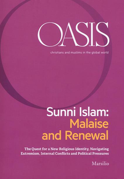 Oasis. Cristiani e musulmani nel mondo globale. Ediz. inglese. Vol. 27: Sunni Islam: Malaise and Renewal. The quest for a new religious identity, navigating extremism, internal conflicts and political pressures - copertina