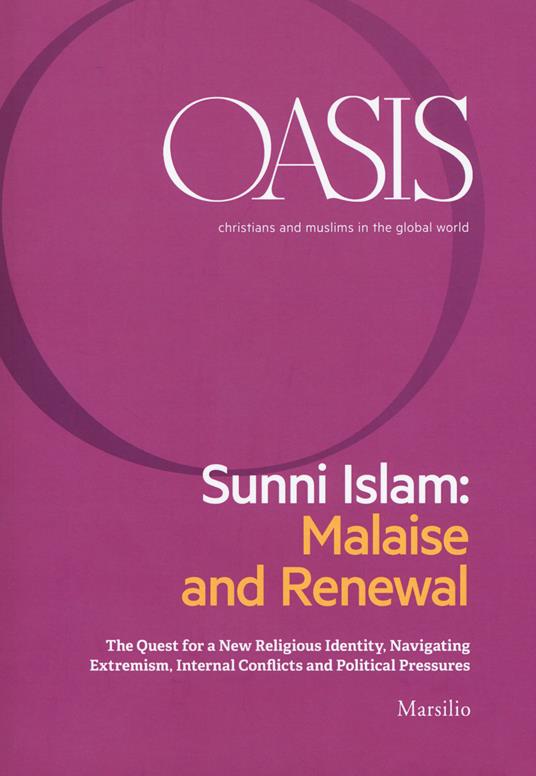 Oasis. Cristiani e musulmani nel mondo globale. Ediz. inglese. Vol. 27: Sunni Islam: Malaise and Renewal. The quest for a new religious identity, navigating extremism, internal conflicts and political pressures - copertina