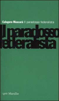 Il paradosso federalista - Calogero Muscarà - copertina