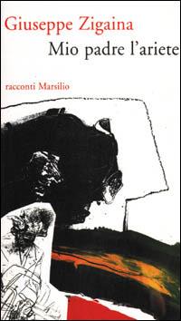 Mio padre l'ariete - Giuseppe Zigaina - copertina