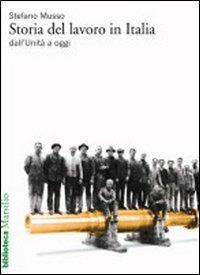 Storia del lavoro in Italia dall'Unità a oggi - Stefano Musso - copertina