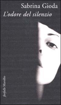 L' odore del silenzio - Sabrina Gioda - copertina