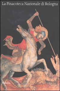 La Pinacoteca Nazionale di Bologna. Ediz. illustrata - Rosa D'Amico - copertina