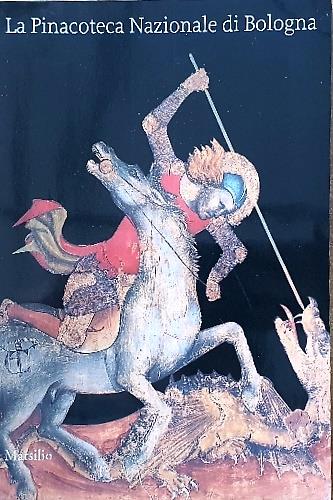 La Pinacoteca Nazionale di Bologna. Ediz. illustrata