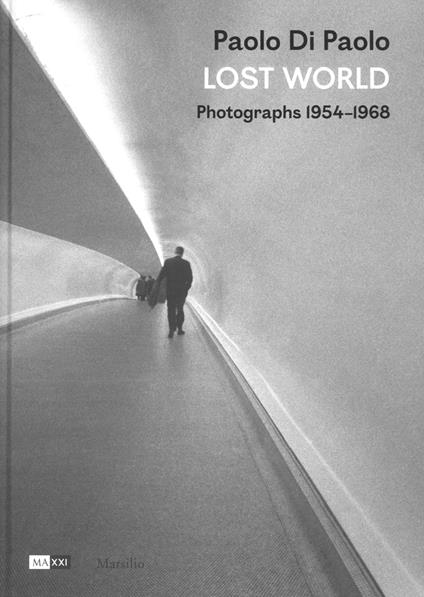 Paolo Di Paolo. Lost world. Photographs 1954-1968. Ediz. illustrata - copertina