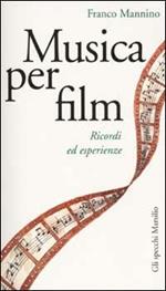 Musica per film. Ricordi ed esperienze