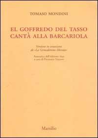 El Goffredo del Tasso cantà alla barcariola. Versione in veneziano de «La Gerusalemme liberata» (rist. anast. 1693) - Tomaso Mondini - copertina