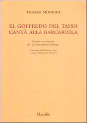 El Goffredo del Tasso cantà alla barcariola. Versione in veneziano de «La Gerusalemme liberata» (rist. anast. 1693) - Tomaso Mondini - 2