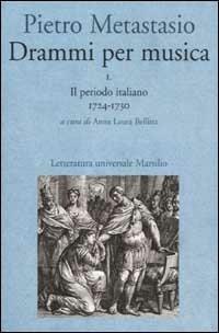 Drammi per musica. Vol. 1: Il periodo italiano 1724-1730. - Pietro Metastasio - copertina