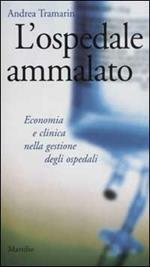 L' ospedale ammalato. Economia e clinica nella gestione degli ospedali