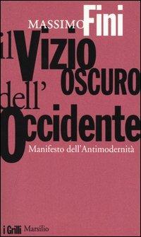 Il vizio oscuro dell'Occidente. Manifesto dell'antimodernità - Massimo Fini - copertina