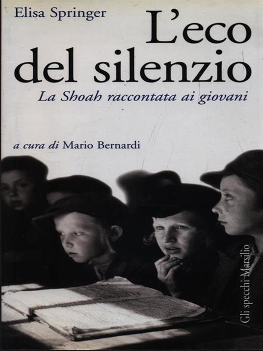 L'eco del silenzio. La Shoah raccontata ai giovani - Elisa Springer - 3