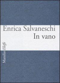 In vano. Testo italiano e inglese - Enrica Salvaneschi - copertina