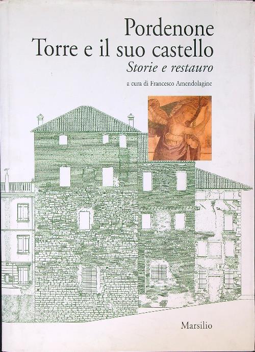 Pordenone. Torre e il suo castello. Storie e restauro