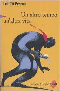 Un altro tempo, un'altra vita - Leif G. W. Persson - copertina