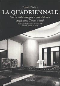 La Quadriennale. Storia della rassegna d'arte italiana dagli anni Trenta a oggi-History of the exhibition of Italian art from the Thirties to today - Claudia Salaris - copertina