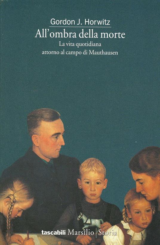 All'ombra della morte. La vita quotidiana attorno al campo di Mauthausen - Gordon J. Horwitz - copertina