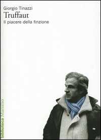 Libro Truffaut. Il piacere della finzione Giorgio Tinazzi