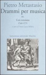 Drammi per musica. Vol. 3: L'età teresiana 1740-1771.