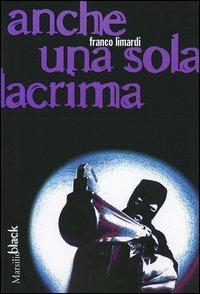 Anche una sola lacrima - Franco Limardi - copertina