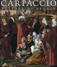 Carpaccio. Pittore di storie. Catalogo della mostra (Venezia, 27 novembre 2004-13 marzo 2005) - copertina