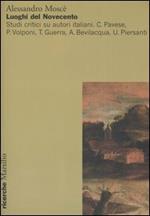 Luoghi del Novecento. Studi critici su autori italiani. C. Pavese, P. Volponi, T. Guerra, A. Bevilacqua, U. Piersanti
