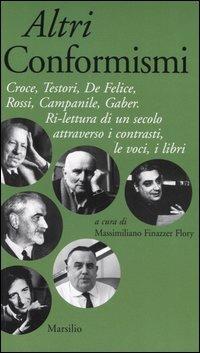 Altri conformismi. Croce, Testori, De Felice, Rossi, Campanile, Gaber. Ri-lettura di un secolo attraverso i contrasti, le voci, i libri - copertina