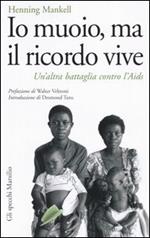 Io muoio, ma il ricordo vive. Un'altra battaglia contro l'Aids